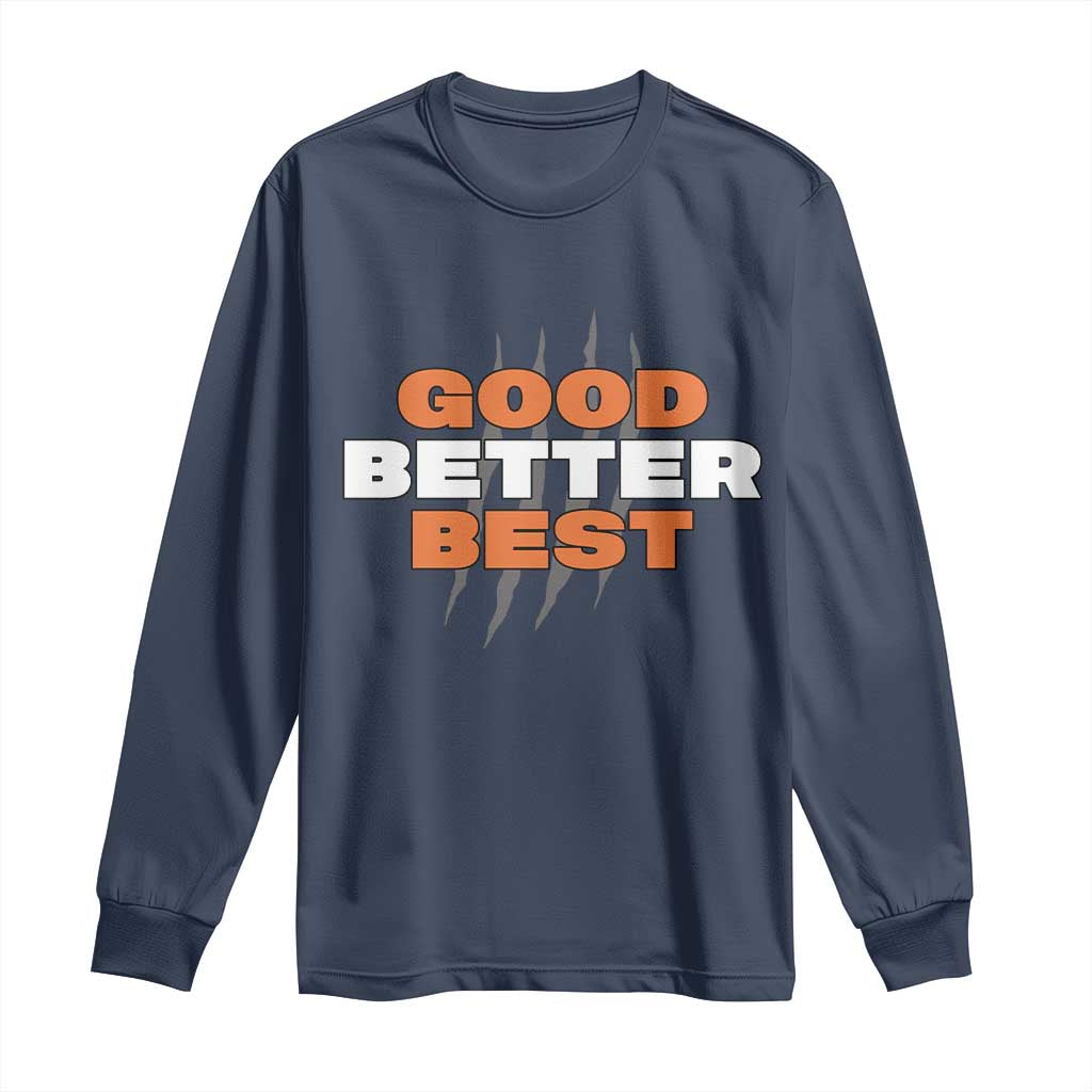 Good Better Best CFB Inspirational Long Sleeve Shirt Fierce Bears Claw Graphic for Fan TS02 Navy Print Your Wear