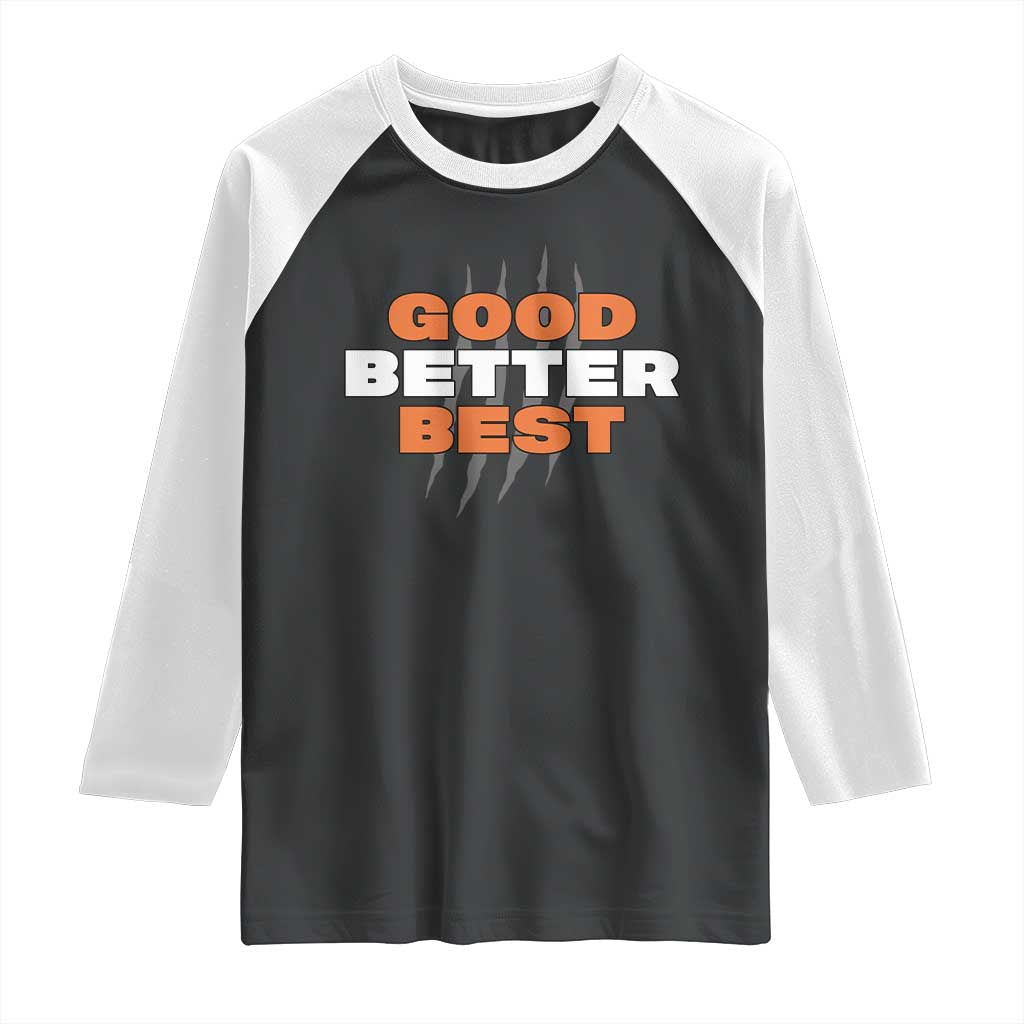 Good Better Best CFB Inspirational Raglan Shirt Fierce Bears Claw Graphic for Fan TS02 Black White Print Your Wear