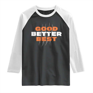 Good Better Best CFB Inspirational Raglan Shirt Fierce Bears Claw Graphic for Fan TS02 Black White Print Your Wear