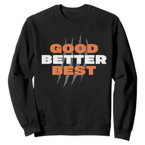 Good Better Best CFB Inspirational Sweatshirt Fierce Bears Claw Graphic for Fan TS02 Black Print Your Wear