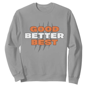 Good Better Best CFB Inspirational Sweatshirt Fierce Bears Claw Graphic for Fan TS02 Sport Gray Print Your Wear