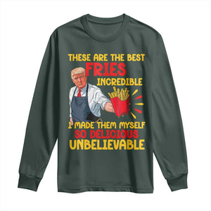 Funny Trump French Fry Long Sleeve Shirt Made The Best Fries So Delicious Unbelievable TS02 Dark Forest Green Print Your Wear