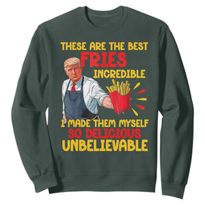 Funny Trump French Fry Sweatshirt Made The Best Fries So Delicious Unbelievable TS02 Dark Forest Green Print Your Wear