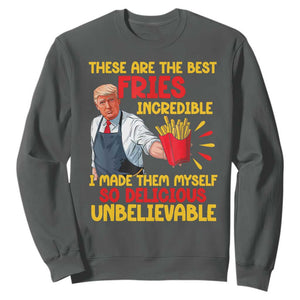 Funny Trump French Fry Sweatshirt Made The Best Fries So Delicious Unbelievable TS02 Dark Heather Print Your Wear