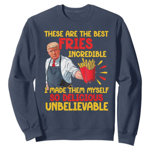 Funny Trump French Fry Sweatshirt Made The Best Fries So Delicious Unbelievable TS02 Navy Print Your Wear