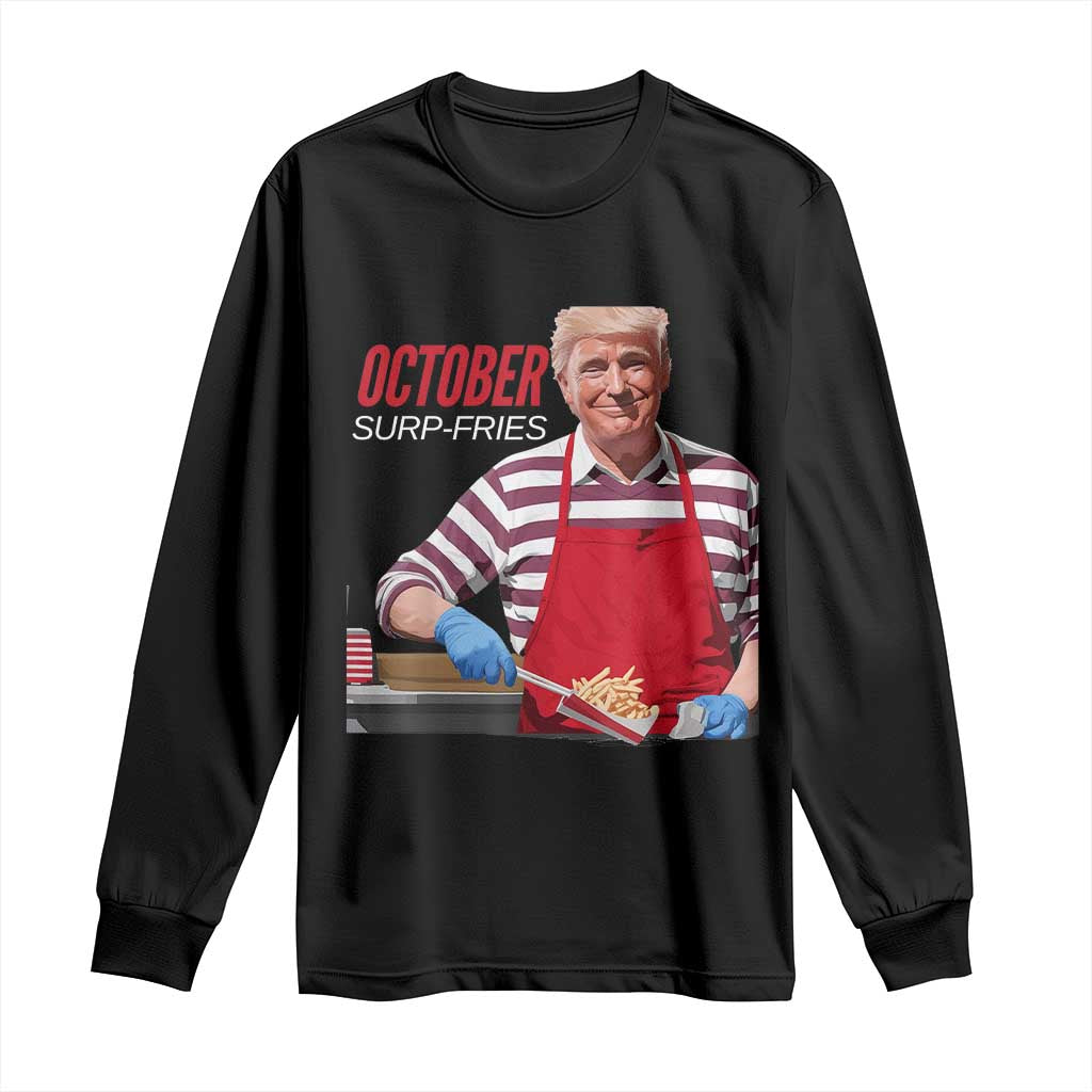 Funny Trump French Fries Long Sleeve Shirt October Surp-Fries Cooking TS02 Black Print Your Wear