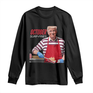 Funny Trump French Fries Long Sleeve Shirt October Surp-Fries Cooking TS02 Black Print Your Wear