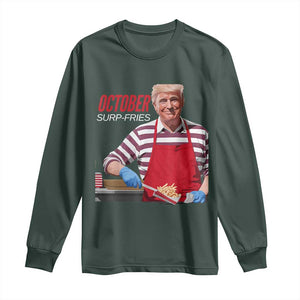 Funny Trump French Fries Long Sleeve Shirt October Surp-Fries Cooking TS02 Dark Forest Green Print Your Wear