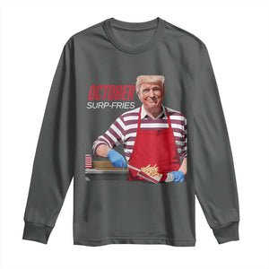 Funny Trump French Fries Long Sleeve Shirt October Surp-Fries Cooking TS02 Dark Heather Print Your Wear