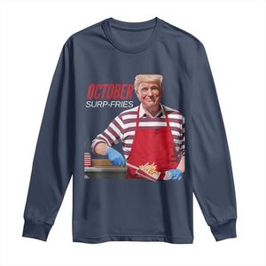 Funny Trump French Fries Long Sleeve Shirt October Surp-Fries Cooking TS02 Navy Print Your Wear