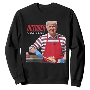 Funny Trump French Fries Sweatshirt October Surp-Fries Cooking TS02 Black Print Your Wear