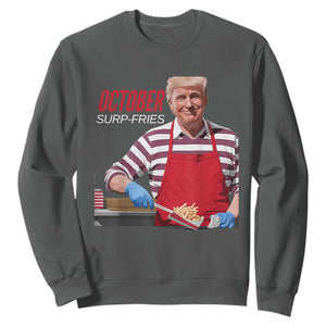 Funny Trump French Fries Sweatshirt October Surp-Fries Cooking TS02 Dark Heather Print Your Wear