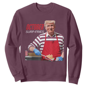 Funny Trump French Fries Sweatshirt October Surp-Fries Cooking TS02 Maroon Print Your Wear