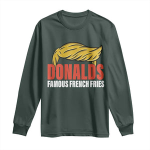 Funny Donalds Famous French Fries Long Sleeve Shirt Trump 2024 Cooks and Serving Fry TS02 Dark Forest Green Print Your Wear