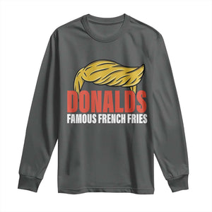 Funny Donalds Famous French Fries Long Sleeve Shirt Trump 2024 Cooks and Serving Fry TS02 Dark Heather Print Your Wear