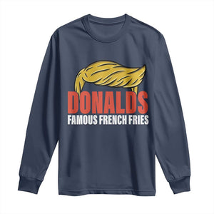 Funny Donalds Famous French Fries Long Sleeve Shirt Trump 2024 Cooks and Serving Fry TS02 Navy Print Your Wear