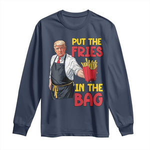 Funny Trump French Fries 2024 Long Sleeve Shirt Put The Fries In The Bag Fast Food Worker TS02 Navy Print Your Wear