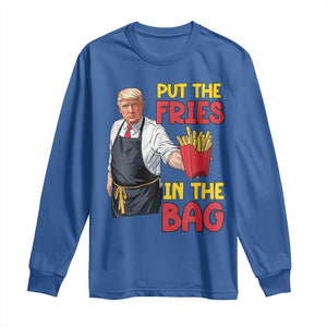 Funny Trump French Fries 2024 Long Sleeve Shirt Put The Fries In The Bag Fast Food Worker TS02 Royal Blue Print Your Wear