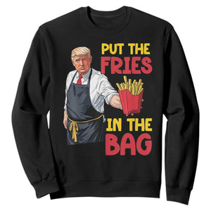 Funny Trump French Fries 2024 Sweatshirt Put The Fries In The Bag Fast Food Worker TS02 Black Print Your Wear