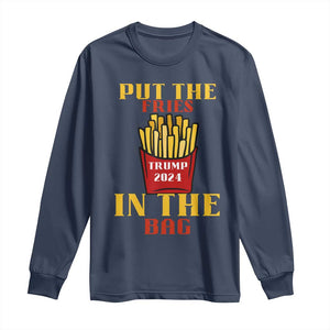 Funny Trump French Fry 2024 Long Sleeve Shirt Put The Fries In The Bag Fast Food TS02 Navy Print Your Wear