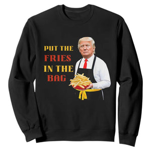 Funny Trump French Fry Sweatshirt Put The Fries In The Bag 2024 Fast Food Worker TS02 Black Print Your Wear