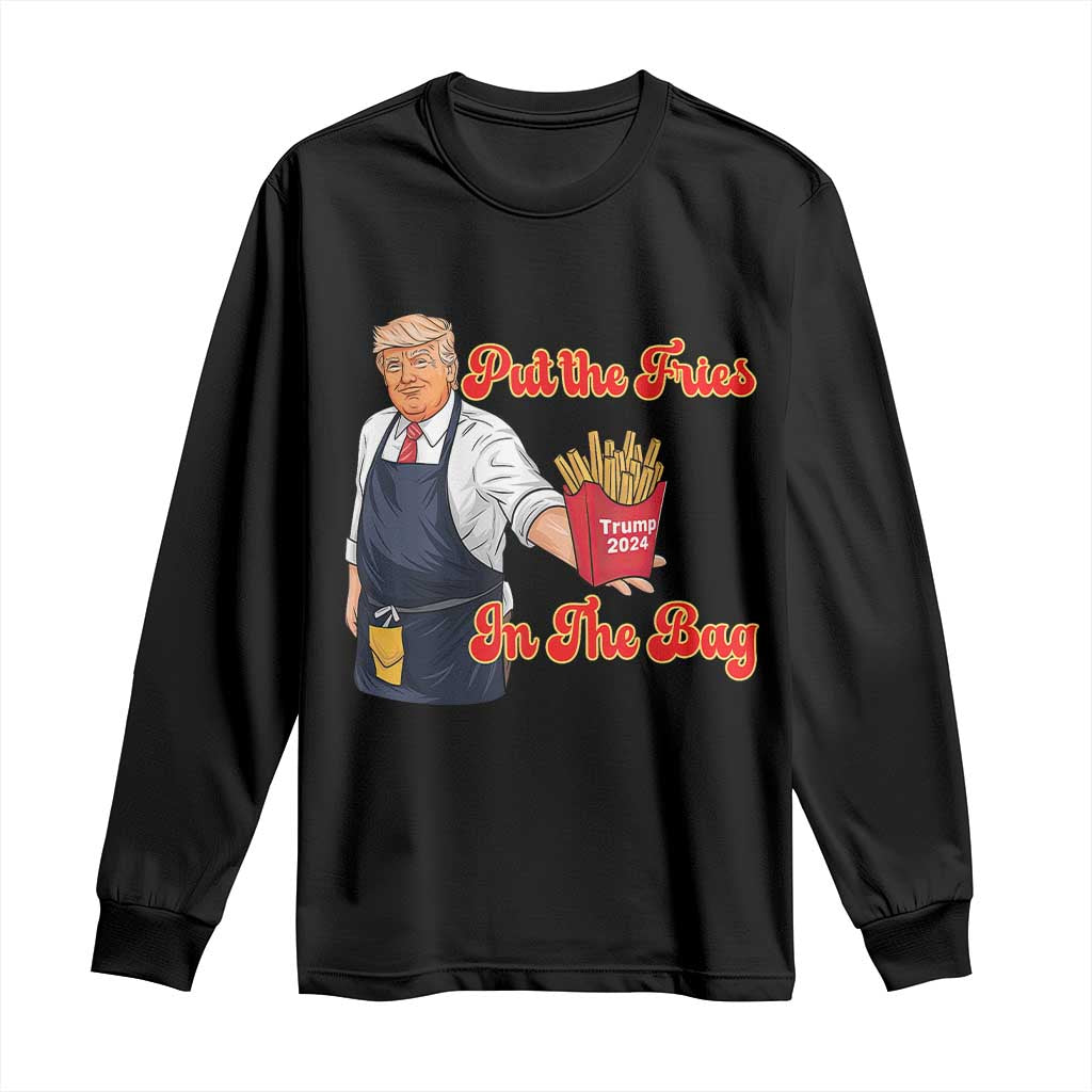 Funny Trump French Fry Long Sleeve Shirt Fast Food Put The Fries In The Bag TS02 Black Print Your Wear