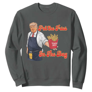 Funny Trump French Fry Sweatshirt Fast Food Put The Fries In The Bag TS02 Dark Heather Print Your Wear