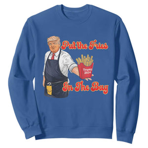 Funny Trump French Fry Sweatshirt Fast Food Put The Fries In The Bag TS02 Royal Blue Print Your Wear