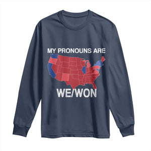 Funny Pronouns 2024 Long Sleeve Shirt My Pronouns Are We Won Trump Supporters Red States America Map TS02 Navy Print Your Wear