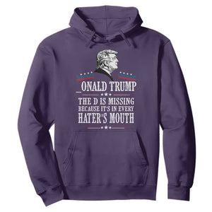 Funny Trump Hoodie The D Is Missing Because Its In Every Haters Mouth Sarcasm TS02 Purple Print Your Wear