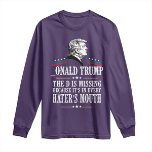 Funny Trump Long Sleeve Shirt The D Is Missing Because Its In Every Haters Mouth Sarcasm TS02 Purple Print Your Wear