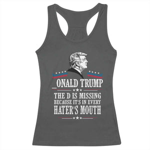 Funny Trump Racerback Tank Top The D Is Missing Because Its In Every Haters Mouth Sarcasm TS02 Dark Heather Print Your Wear