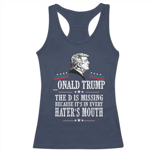 Funny Trump Racerback Tank Top The D Is Missing Because Its In Every Haters Mouth Sarcasm TS02 Navy Print Your Wear