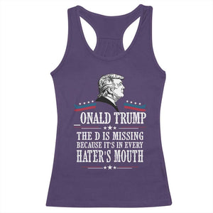 Funny Trump Racerback Tank Top The D Is Missing Because Its In Every Haters Mouth Sarcasm TS02 Purple Print Your Wear