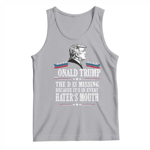 Funny Trump Tank Top The D Is Missing Because Its In Every Haters Mouth Sarcasm TS02 Athletic Heather Print Your Wear