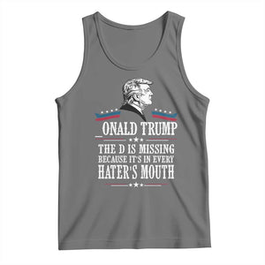 Funny Trump Tank Top The D Is Missing Because Its In Every Haters Mouth Sarcasm TS02 Black Heather Print Your Wear