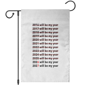 2026 2027 Will Be My Year Garden Flag Funny New Year Motivation Comeback Energy TS02 White Print Your Wear