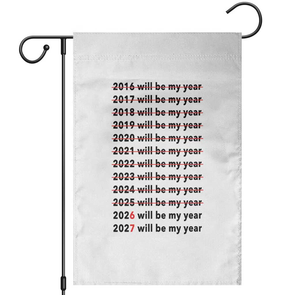 2026 2027 Will Be My Year Garden Flag Funny New Year Motivation Comeback Energy TS02 White Print Your Wear