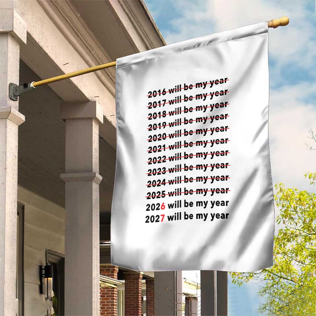 2026 2027 Will Be My Year Garden Flag Funny New Year Motivation Comeback Energy TS02 Print Your Wear