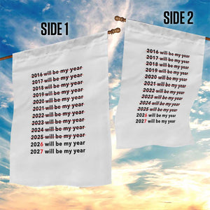 2026 2027 Will Be My Year Garden Flag Funny New Year Motivation Comeback Energy TS02 Print Your Wear