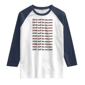 2026 2027 Will Be My Year Raglan Shirt Funny New Year Motivation Comeback Energy TS02 White Navy Print Your Wear