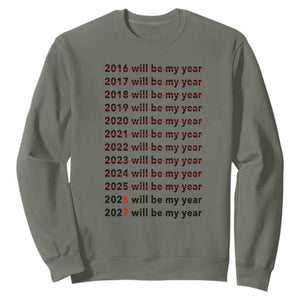 2026 2027 Will Be My Year Sweatshirt Funny New Year Motivation Comeback Energy TS02 Military Green Print Your Wear