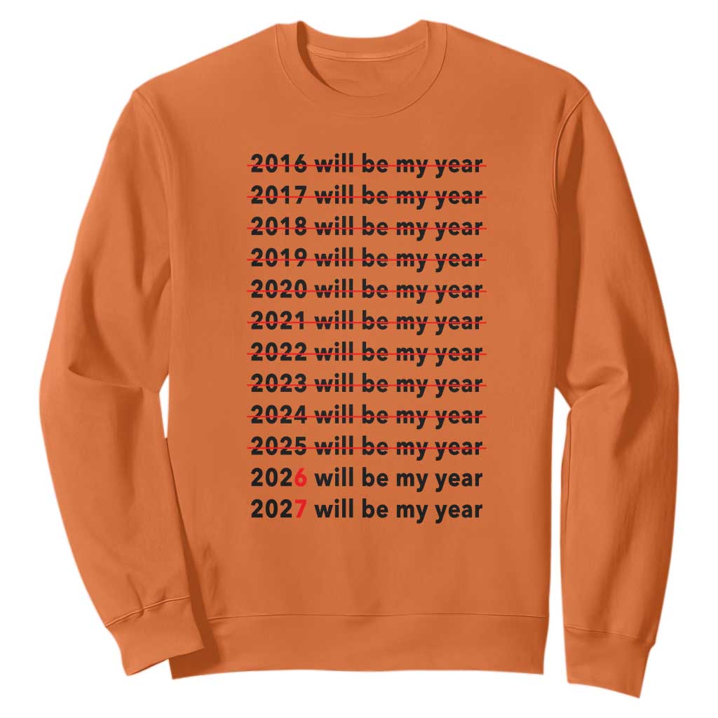 2026 2027 Will Be My Year Sweatshirt Funny New Year Motivation Comeback Energy TS02 Orange Print Your Wear
