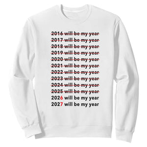 2026 2027 Will Be My Year Sweatshirt Funny New Year Motivation Comeback Energy TS02 White Print Your Wear