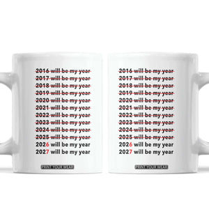 2026 2027 Will Be My Year Coffee Mug Funny New Year Motivation Comeback Energy TS02 White Print Your Wear
