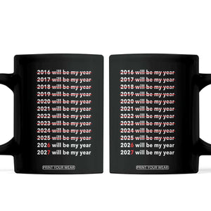 2026 2027 Will Be My Year Black Coffee Mug Funny New Year Motivation Comeback Energy TS02 Black Print Your Wear