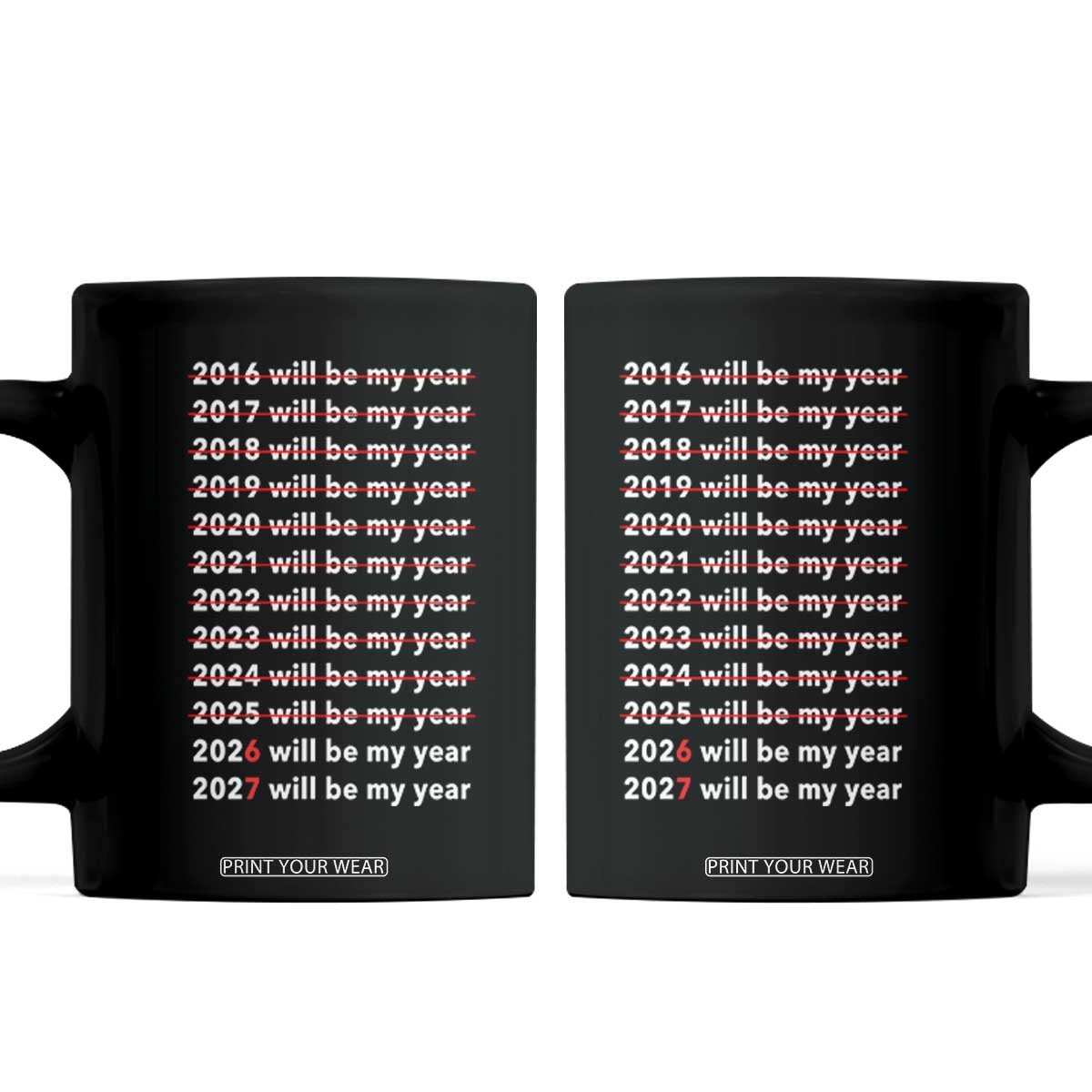 2026 2027 Will Be My Year Black Coffee Mug Funny New Year Motivation Comeback Energy TS02 Black Print Your Wear