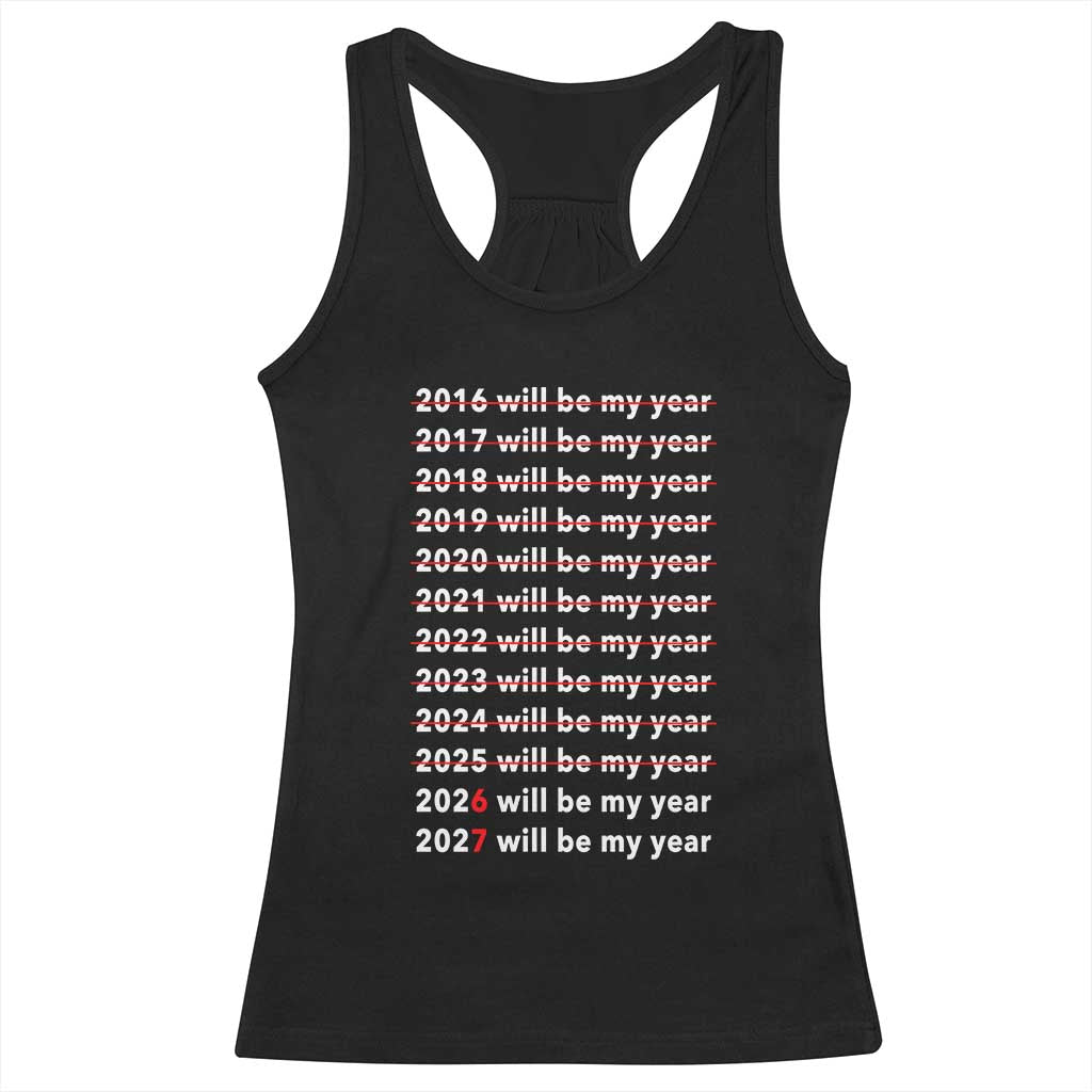 2026 2027 Will Be My Year Black Racerback Tank Top Funny New Year Motivation Comeback Energy TS02 Black Print Your Wear
