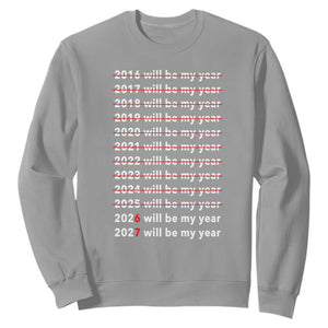2026 2027 Will Be My Year Black Sweatshirt Funny New Year Motivation Comeback Energy TS02 Sport Gray Print Your Wear
