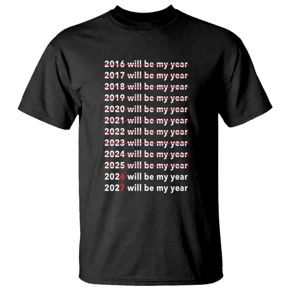 2026 2027 Will Be My Year Black T Shirt Funny New Year Motivation Comeback Energy TS02 Black Print Your Wear